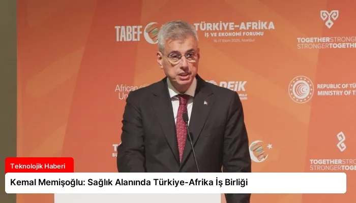 Kemal Memişoğlu: Sağlık Alanında Türkiye-Afrika İş Birliği