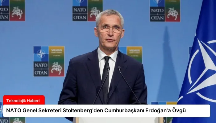 NATO Genel Sekreteri Stoltenberg’den Cumhurbaşkanı Erdoğan’a Övgü