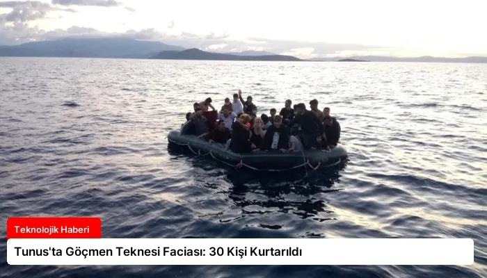 Tunus’ta Göçmen Teknesi Faciası: 30 Kişi Kurtarıldı