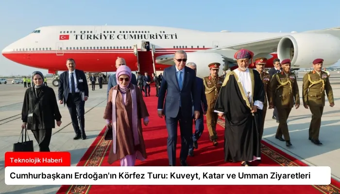 Cumhurbaşkanı Erdoğan’ın Körfez Turu: Kuveyt, Katar ve Umman Ziyaretleri