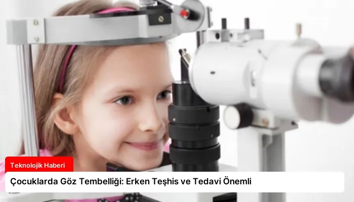 Çocuklarda Göz Tembelliği: Erken Teşhis ve Tedavi Önemli