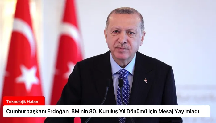 Cumhurbaşkanı Erdoğan, BM’nin 80. Kuruluş Yıl Dönümü için Mesaj Yayımladı
