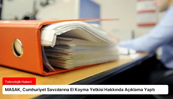 MASAK, Cumhuriyet Savcılarına El Koyma Yetkisi Hakkında Açıklama Yaptı
