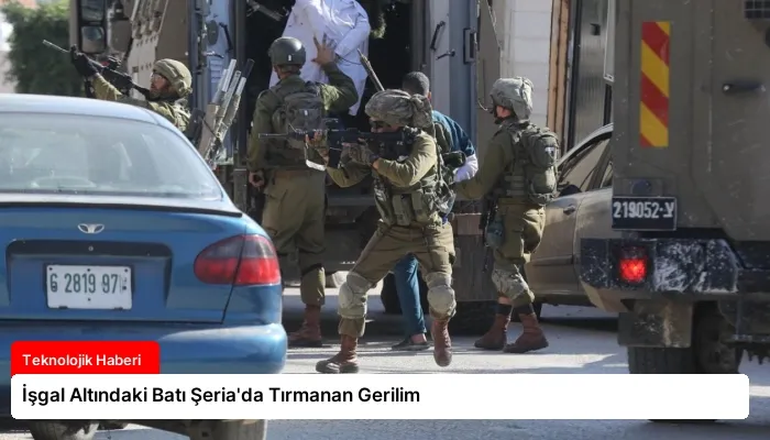 İşgal Altındaki Batı Şeria’da Tırmanan Gerilim