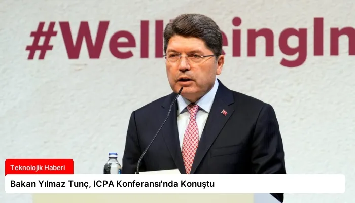 Bakan Yılmaz Tunç, ICPA Konferansı’nda Konuştu