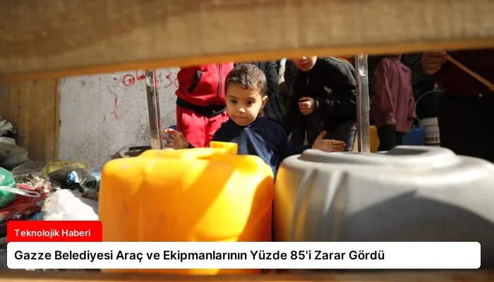 Gazze Belediyesi Araç ve Ekipmanlarının Yüzde 85’i Zarar Gördü