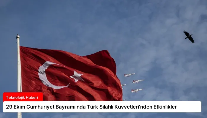 29 Ekim Cumhuriyet Bayramı’nda Türk Silahlı Kuvvetleri’nden Etkinlikler