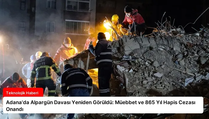 Adana’da Alpargün Davası Yeniden Görüldü: Müebbet ve 865 Yıl Hapis Cezası Onandı