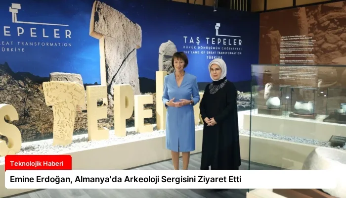 Emine Erdoğan, Almanya’da Arkeoloji Sergisini Ziyaret Etti