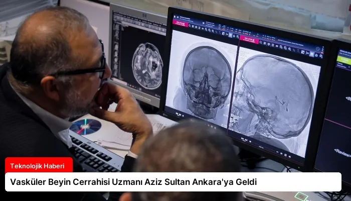 Vasküler Beyin Cerrahisi Uzmanı Aziz Sultan Ankara’ya Geldi