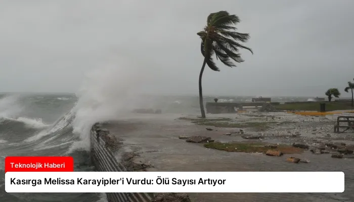 Kasırga Melissa Karayipler’i Vurdu: Ölü Sayısı Artıyor
