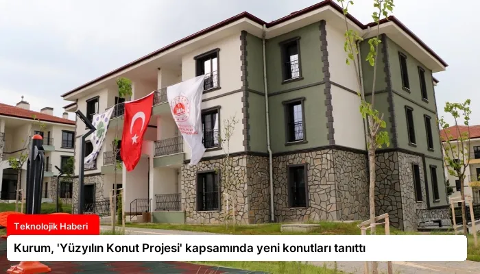Kurum, ‘Yüzyılın Konut Projesi’ kapsamında yeni konutları tanıttı