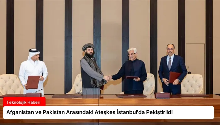Afganistan ve Pakistan Arasındaki Ateşkes İstanbul’da Pekiştirildi