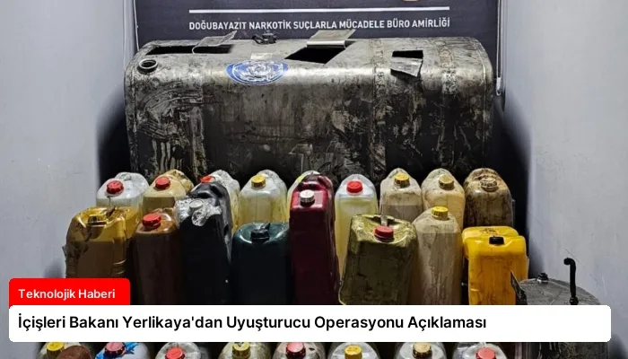 İçişleri Bakanı Yerlikaya’dan Uyuşturucu Operasyonu Açıklaması