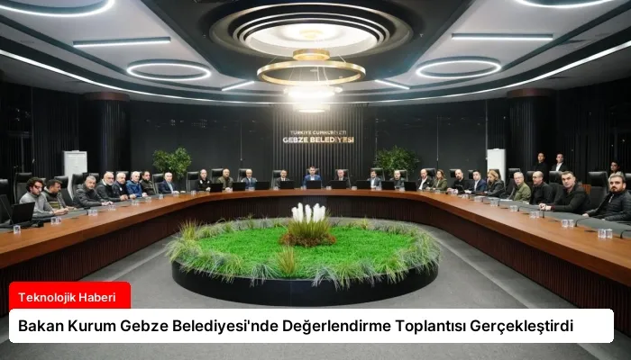 Bakan Kurum Gebze Belediyesi’nde Değerlendirme Toplantısı Gerçekleştirdi