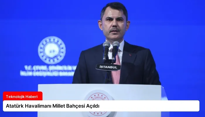 Atatürk Havalimanı Millet Bahçesi Açıldı