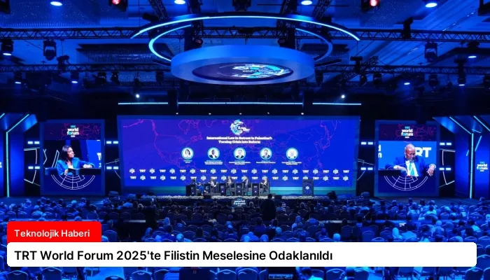 TRT World Forum 2025’te Filistin Meselesine Odaklanıldı