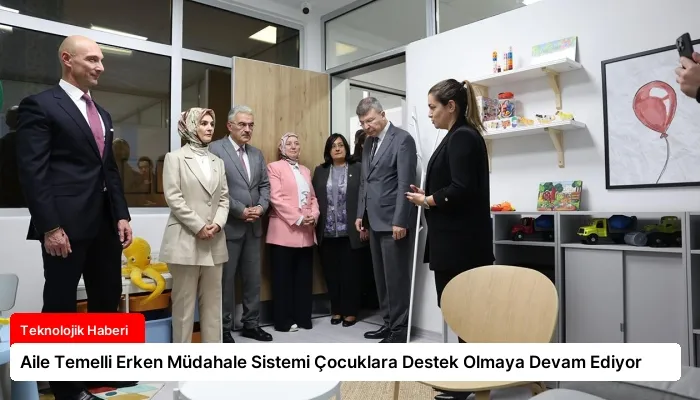 Aile Temelli Erken Müdahale Sistemi Çocuklara Destek Olmaya Devam Ediyor