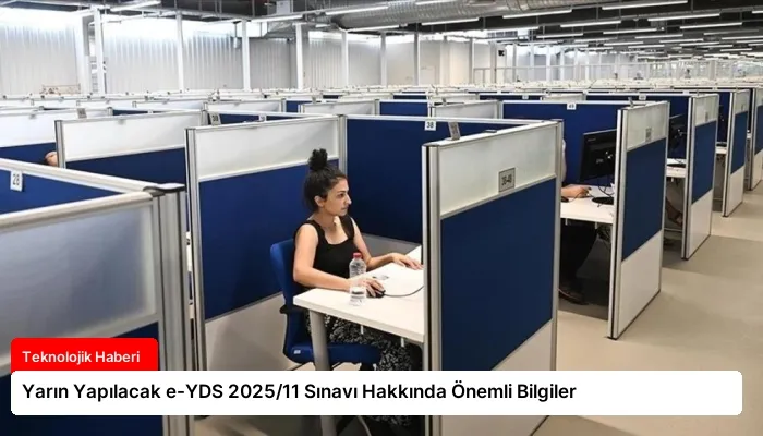 Yarın Yapılacak e-YDS 2025/11 Sınavı Hakkında Önemli Bilgiler