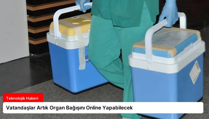 Vatandaşlar Artık Organ Bağışını Online Yapabilecek