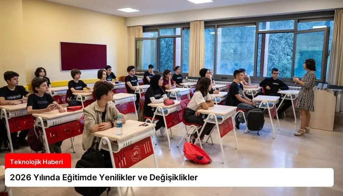 2026 Yılında Eğitimde Yenilikler ve Değişiklikler