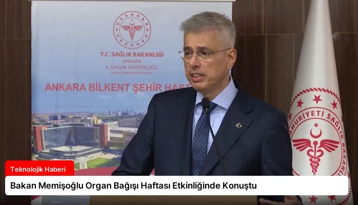 Bakan Memişoğlu Organ Bağışı Haftası Etkinliğinde Konuştu