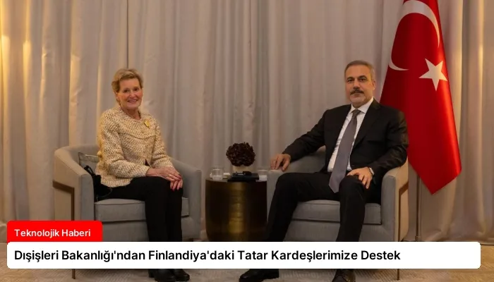 Dışişleri Bakanlığı’ndan Finlandiya’daki Tatar Kardeşlerimize Destek