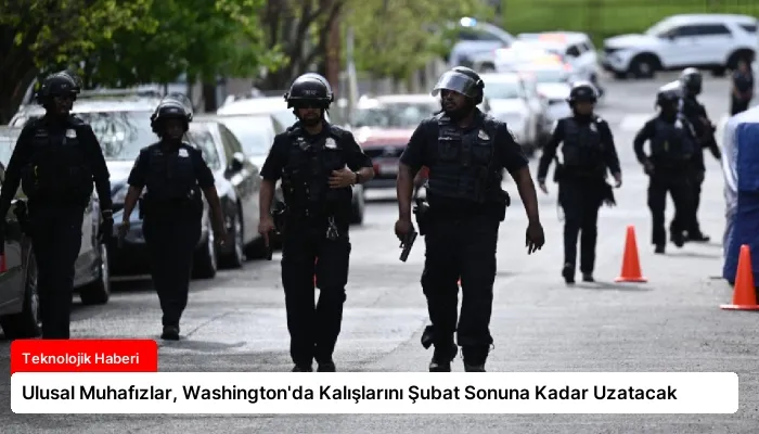 Ulusal Muhafızlar, Washington’da Kalışlarını Şubat Sonuna Kadar Uzatacak