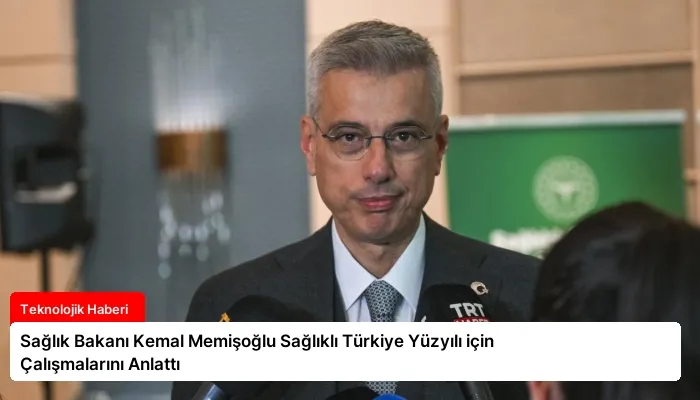 Sağlık Bakanı Kemal Memişoğlu Sağlıklı Türkiye Yüzyılı için Çalışmalarını Anlattı