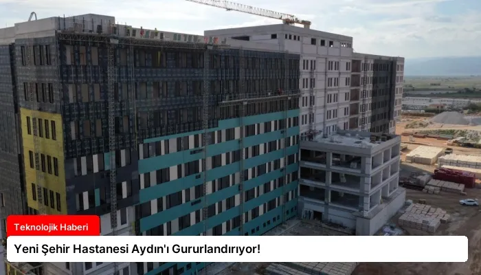Yeni Şehir Hastanesi Aydın’ı Gururlandırıyor!