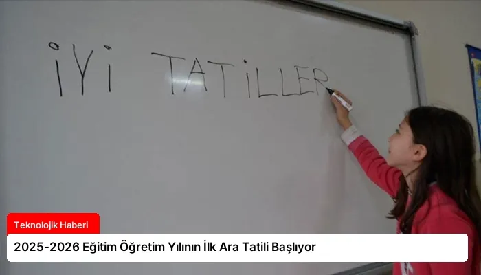 2025-2026 Eğitim Öğretim Yılının İlk Ara Tatili Başlıyor