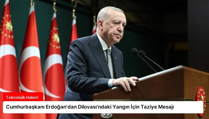 Cumhurbaşkanı Erdoğan’dan Dilovası’ndaki Yangın İçin Taziye Mesajı