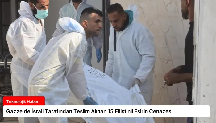 Gazze’de İsrail Tarafından Teslim Alınan 15 Filistinli Esirin Cenazesi