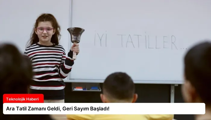 Ara Tatil Zamanı Geldi, Geri Sayım Başladı!