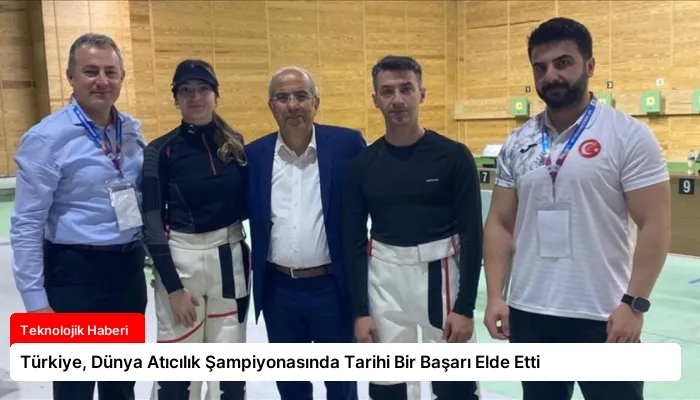 Türkiye, Dünya Atıcılık Şampiyonasında Tarihi Bir Başarı Elde Etti