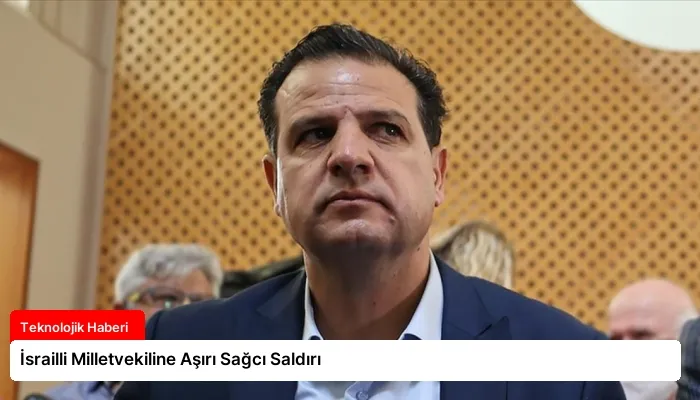 İsrailli Milletvekiline Aşırı Sağcı Saldırı
