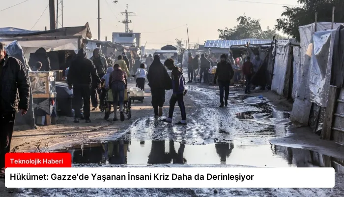 Hükümet: Gazze’de Yaşanan İnsani Kriz Daha da Derinleşiyor
