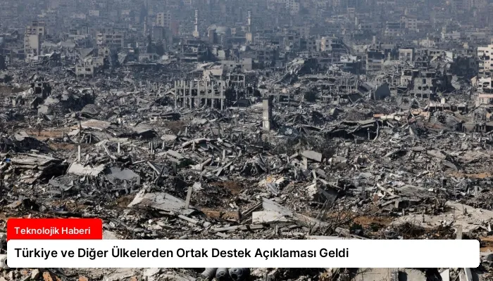 Türkiye ve Diğer Ülkelerden Ortak Destek Açıklaması Geldi