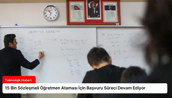 15 Bin Sözleşmeli Öğretmen Ataması İçin Başvuru Süreci Devam Ediyor