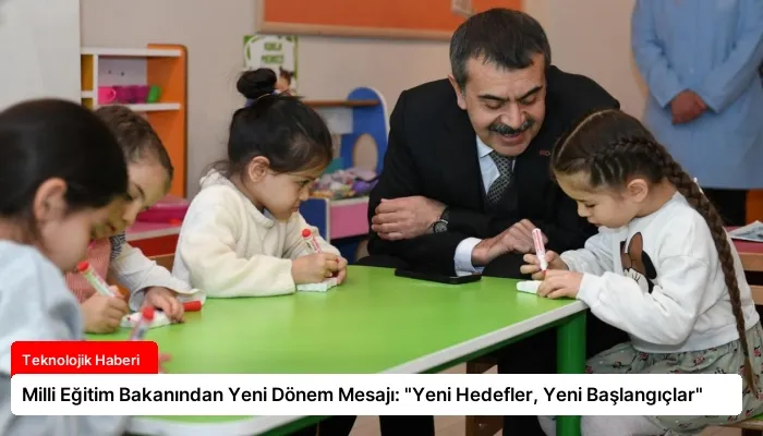 Milli Eğitim Bakanından Yeni Dönem Mesajı: “Yeni Hedefler, Yeni Başlangıçlar”