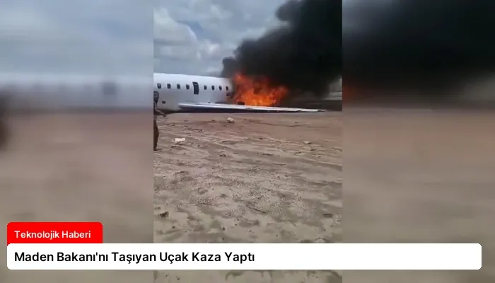 Maden Bakanı’nı Taşıyan Uçak Kaza Yaptı