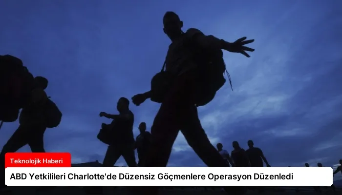 ABD Yetkilileri Charlotte’de Düzensiz Göçmenlere Operasyon Düzenledi