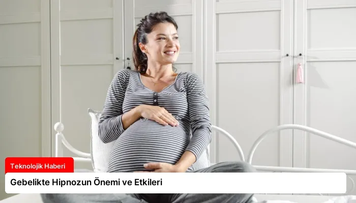 Gebelikte Hipnozun Önemi ve Etkileri
