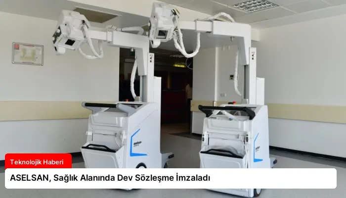 ASELSAN, Sağlık Alanında Dev Sözleşme İmzaladı