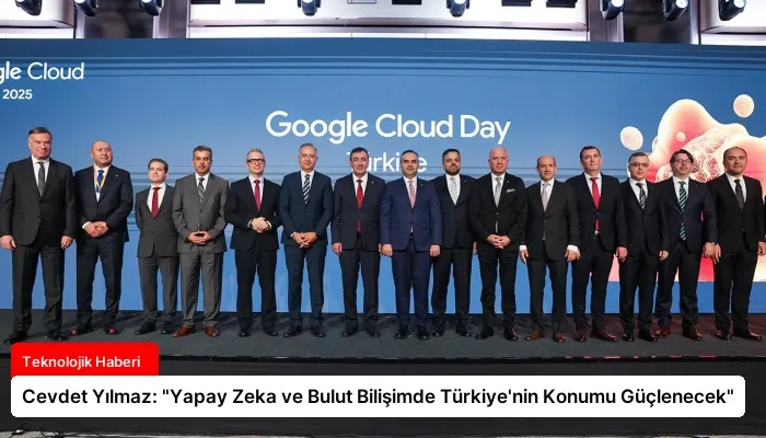 Cevdet Yılmaz: “Yapay Zeka ve Bulut Bilişimde Türkiye’nin Konumu Güçlenecek”