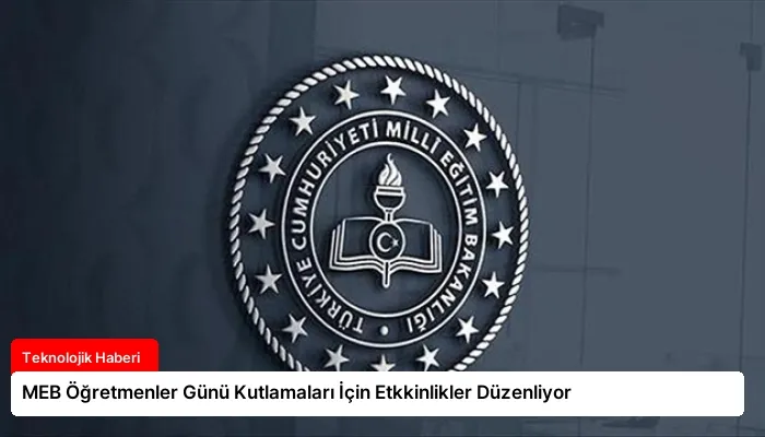 MEB Öğretmenler Günü Kutlamaları İçin Etkkinlikler Düzenliyor