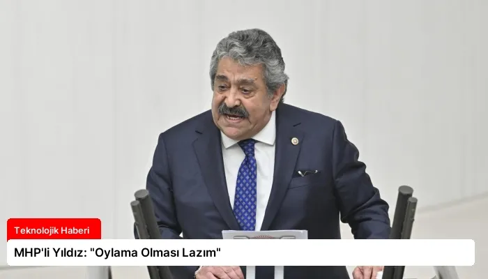 MHP’li Yıldız: “Oylama Olması Lazım”