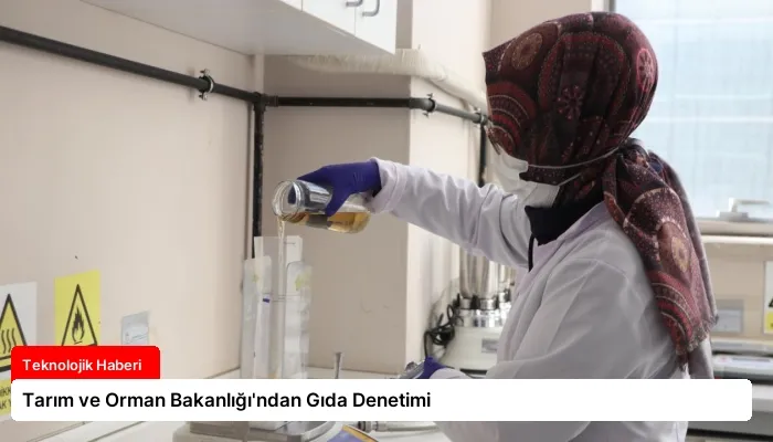 Tarım ve Orman Bakanlığı’ndan Gıda Denetimi