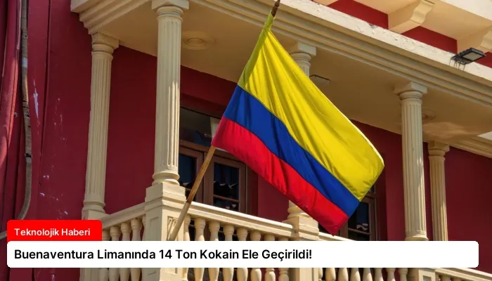 Buenaventura Limanında 14 Ton Kokain Ele Geçirildi!