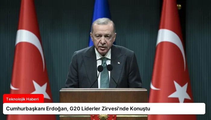 Cumhurbaşkanı Erdoğan, G20 Liderler Zirvesi’nde Konuştu